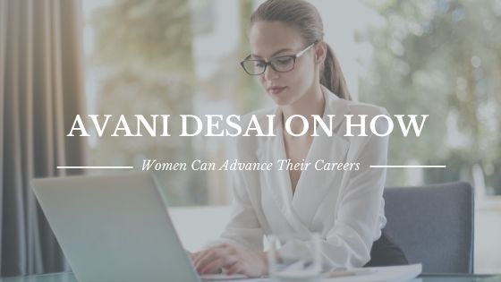 Avani Desai on How Women Can Advance Their Careers