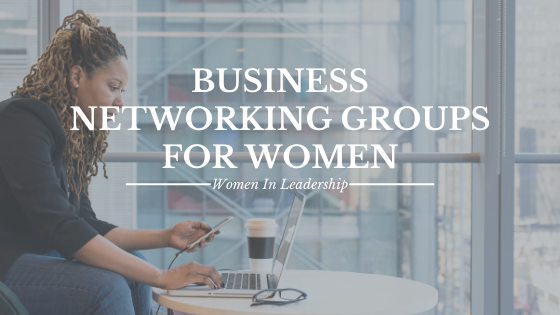 Business Networking Groups For Women