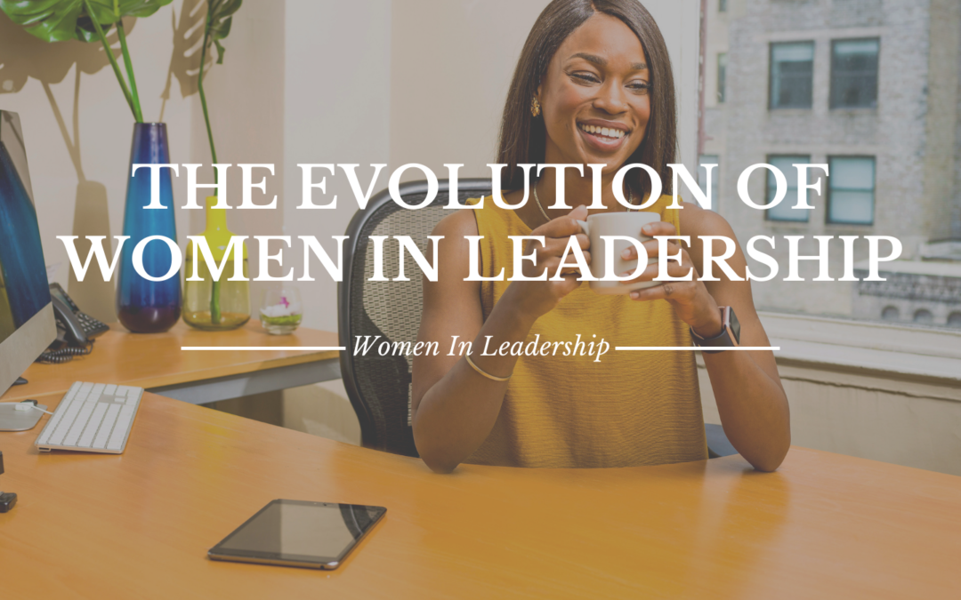 The Evolution of Women in Leadership