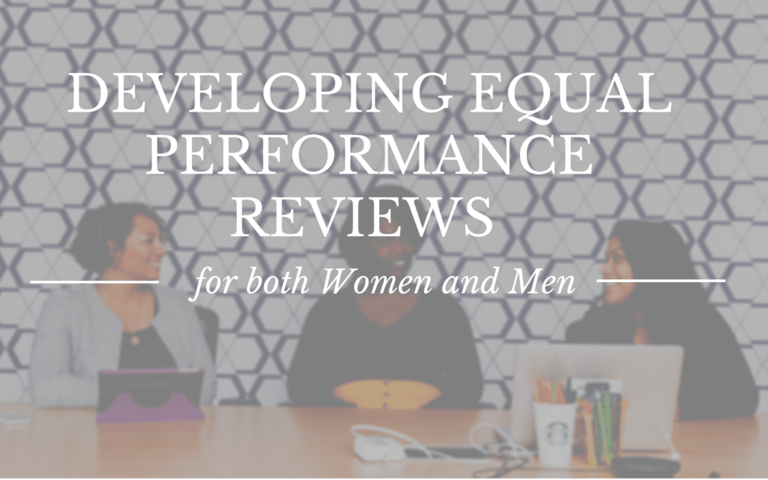 Developing Equal Performance Reviews for both Women and Men